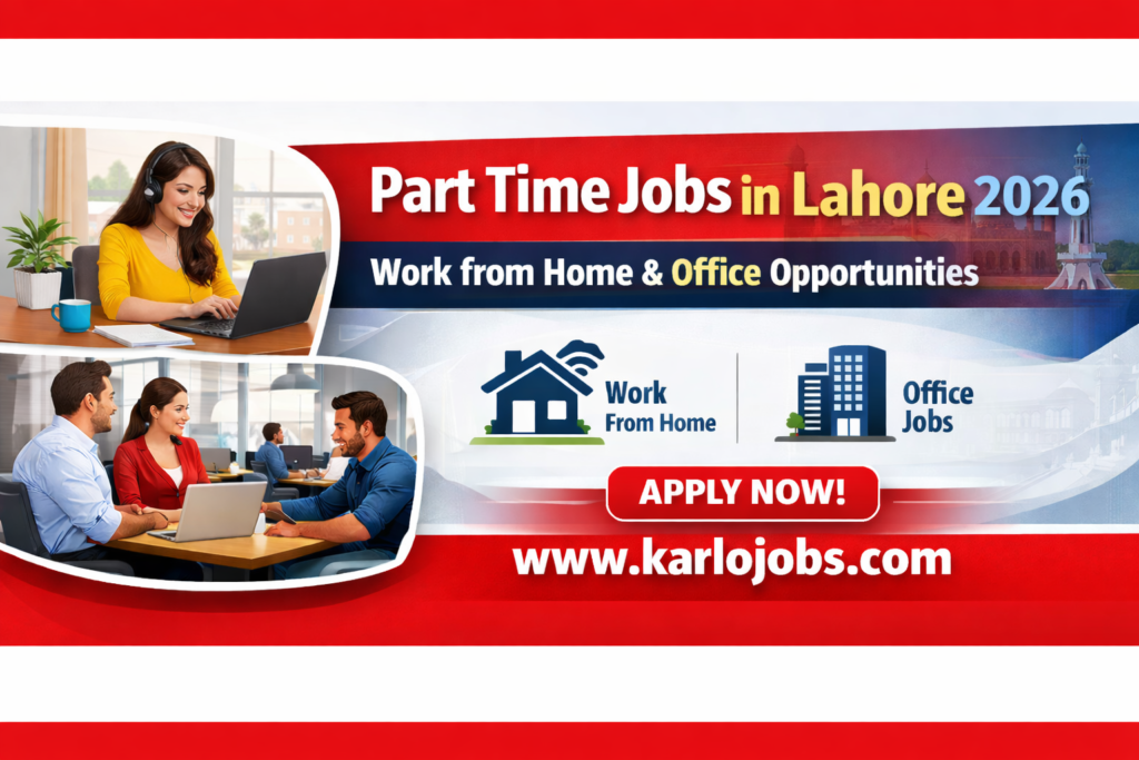 Part Time Jobs in Lahore 2026 – Work from Home & Office Opportunities